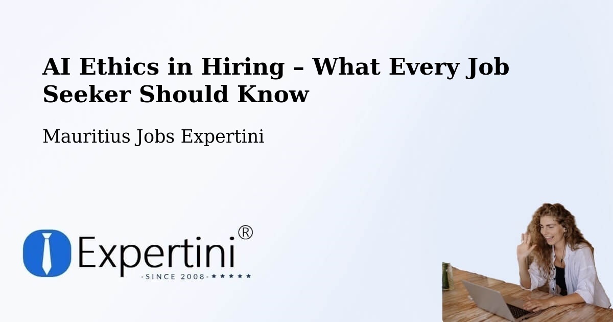 AI Ethics in Recruitment & Hiring – Mauritius - Mauritius Jobs Expertini