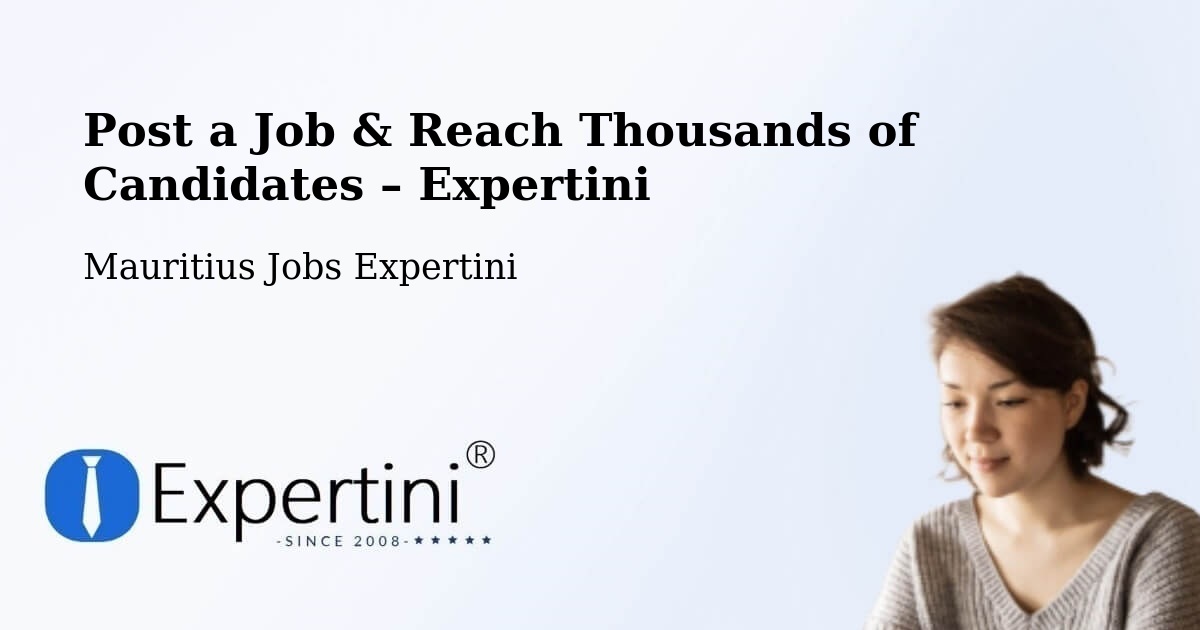Post a Job in Mauritius – Hire the Right Talent - Mauritius Jobs Expertini