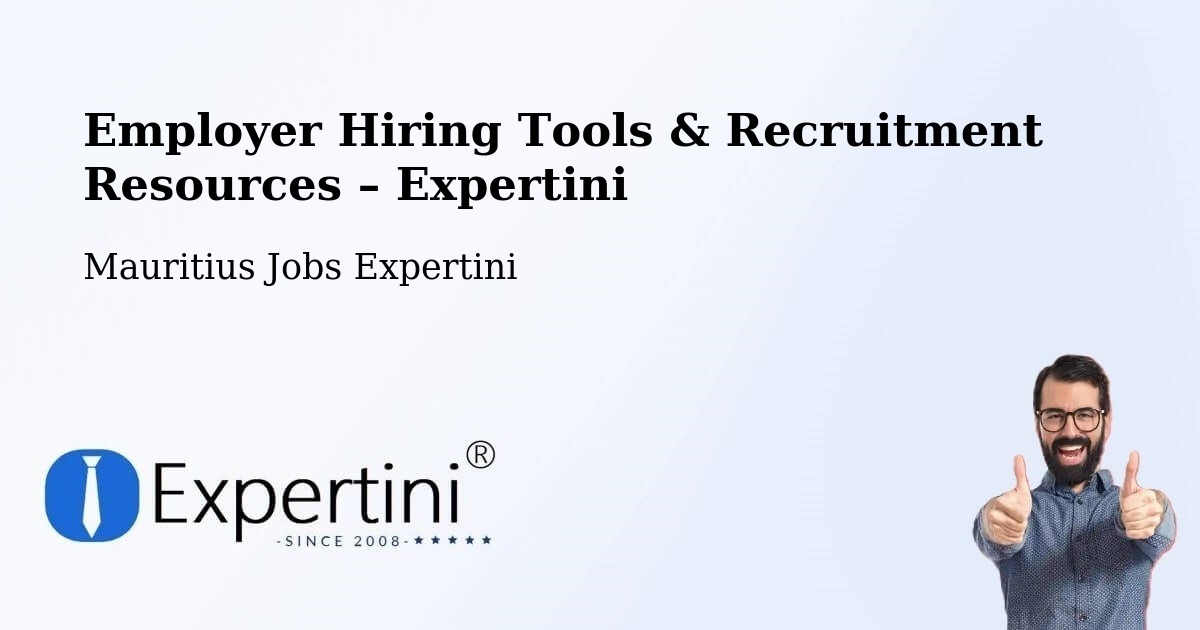 Employer Hiring Tools & Recruitment Resources – Mauritius - Mauritius Jobs Expertini